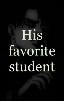 His Favorite Student | Levi Ackerman x Reader cover