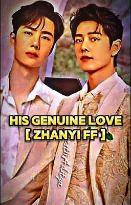 HIS GENUINE LOVE [ ZHANYI ] ✅✅✅ cover