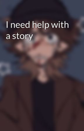 I need help with a story by Dakota_The_Hellboy