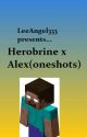 Herobrine x Alex (Minecraft oneshots)(CANCELLED) by sparkledustbomb4