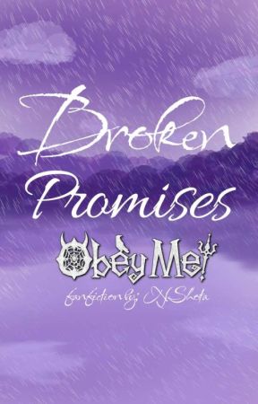 Broken Promises || Obey Me! Angst Series || by NShota