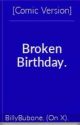 Broken Birthday. (Comic Version). by jarchuVE