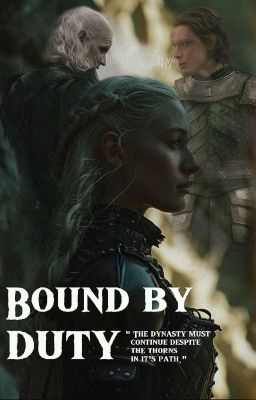 BOUND BY DUTY | daella targaryen | hotd fanfiction cover