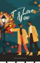 To Love You by VirtuouslyYou