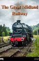 The Great Midland Railway Season 1. by Cabe516