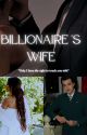 Billionaire's Wife  by Mysteriousxshivin