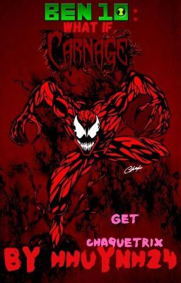 Ben 10: What If Carnage Get Chaquetrix (Harem X Male Reader) cover