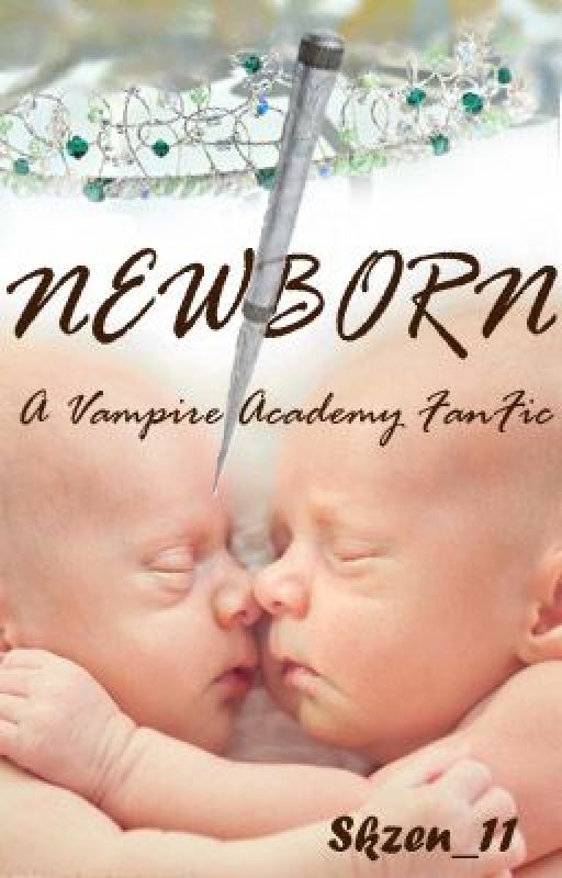 Newborn-A Vampire Academy FanFiction by Skzen_11