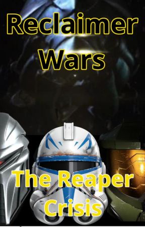 The Reclaimer Wars:The Reaper Crisis by Johnnieboy11