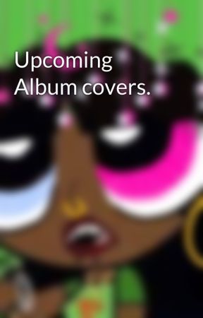 Upcoming Album covers. by XxxLilDevilxxX