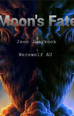 || Moon's_ Fate || J.JK FF▪︎Werewolf AU▪︎ cover