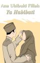 Ana Uhibuki Fillah Ya Habibati by NurMaria0108