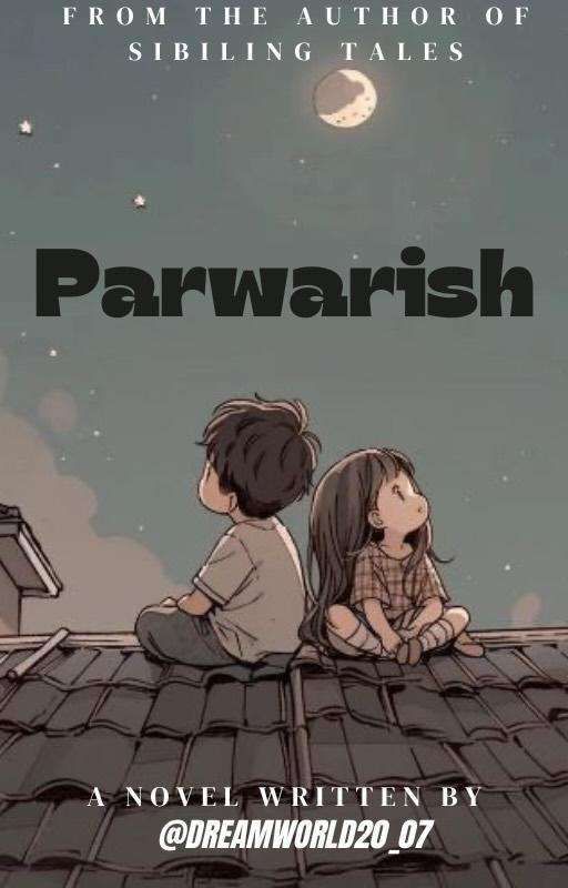 Parwarish (Upbringing)  by dreamworld20_07