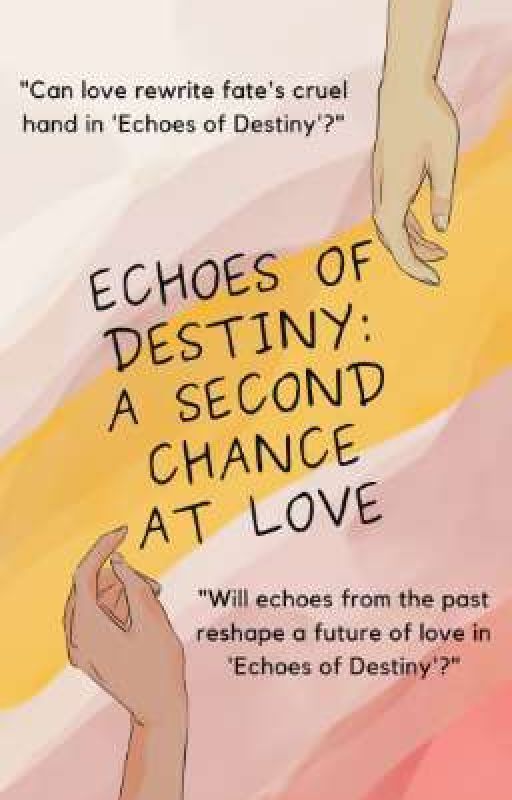 Echoes of Destiny: A Second Chance at Love by EleanorNightingale