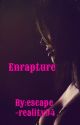 Enrapture ~short story~ ( complete) by escape-reality94