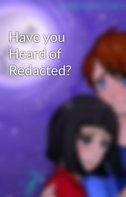 Have you Heard of Redacted? cover