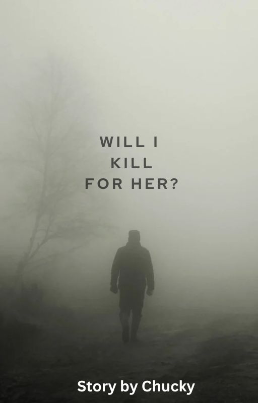 Will I Kill For Her? by thatdelusionalgurl_