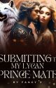 Submitting to My Lycan Prince Mate by JacquelineZZZ