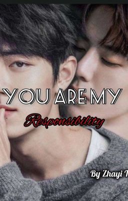 You are my responsibility | Yizhan | ( Completed)  cover