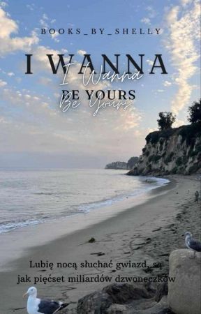 I Wanna Be Yours / BĘDZIE ROBIONA KOREKTA by Books_by_shellyn