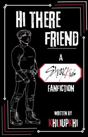 Hi there friend [SKZ fanfiction]| Seo Changbin by KhiJiupkhi