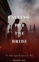 Falling for the bride by writer-avi