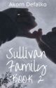 Sullivan Family: BOOK 2 by AkornDefalko