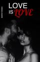 Love is Love (COMPLETED) by ShayPatterson1