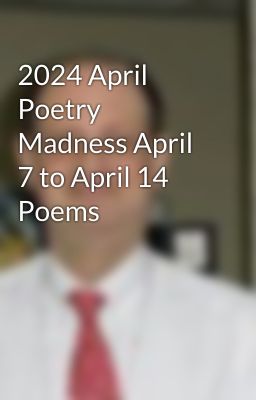 2024 April Poetry Madness April 7 to April 14 Poems cover