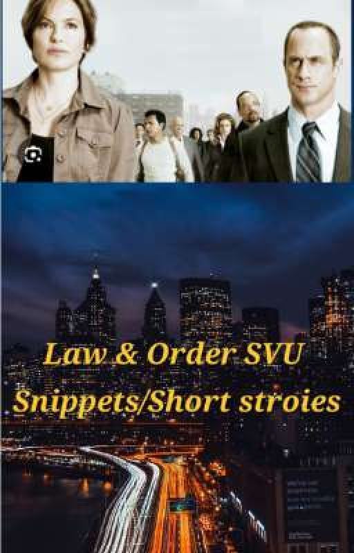 Law & Order SVU Snippets/Short stories by I_love_Hamilton_yeet