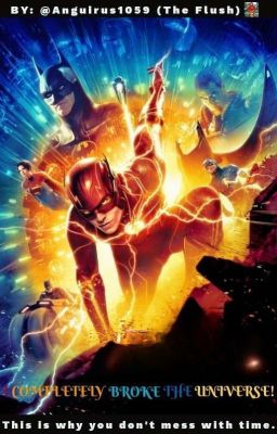 I Completely Broke The Universe! || The Flash (2023) AU Book 1 cover