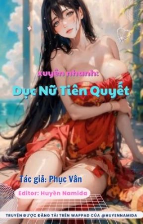 [NP. H nặng, xuyên nhanh] Dục Nữ Tiên Quyết - Phục Vân by HuyenNamida