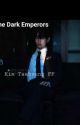 The Dark Emperors [KTH FF ]  ( Mafia au )  by Taebeardiary