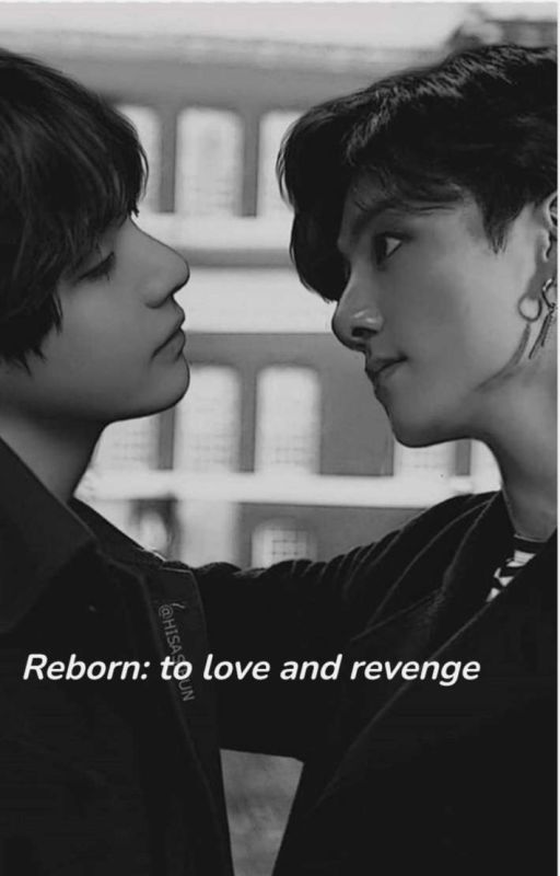 Reborn: to love and revenge (Season 2) by bts_taekook34