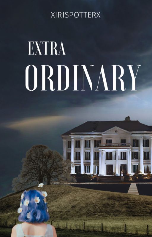 Extra Ordinary || A Harry Potter Fanfiction by xIrisPotterx