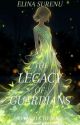 The Legacy of Guardians - Kivvora Heroes: Guardians & Destines by elinasurenubooks