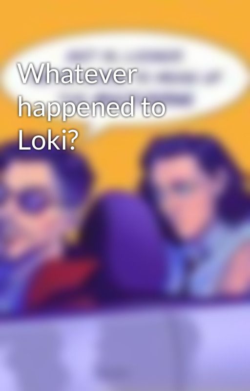 Whatever happened to Loki? by Spiderfan12345