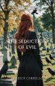 The Seduction Of Evil  by YessicaCarrillo819