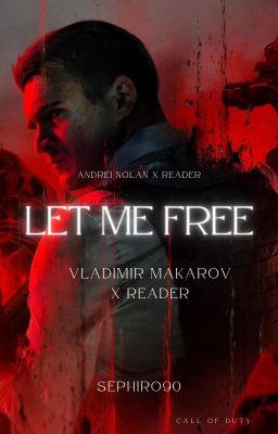 Let Me Free (Vladimir Makarov x Reader) cover