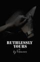 Ruthlessly Yours ( Put On Hold ) by VeronicaBose