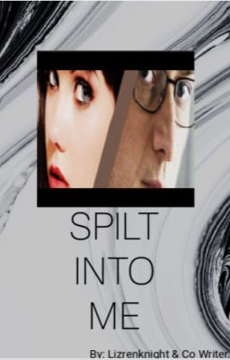 SPLIT INTO ME   -Split Fanfiction- cover