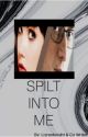 SPLIT INTO ME   -Split Fanfiction- by ElizabethCrumb