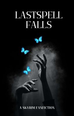 Lastspell Falls [A Skyrim Fanfiction} cover