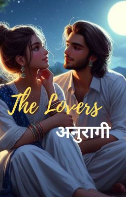 𝐓𝐡𝐞 𝐋𝐨𝐯𝐞𝐫𝐬: अनुरागी cover