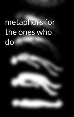 metaphors for the ones who do cover