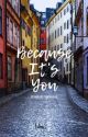 Because It's You - English Version by fytofuxoxo