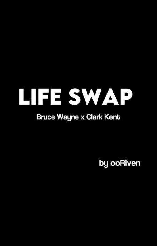 Life swap (Bruce Wayne x Clark Kent) by ooRiven