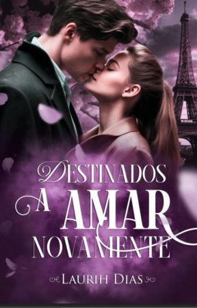 Destinados a Amar Novamente by LaurihDias