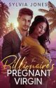 The Billionaire's Pregnant Virgin by yonderstories