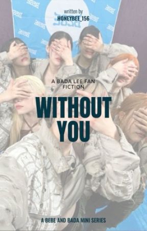 Without  You | BADA LEE x Fem Reader by honeybee_156